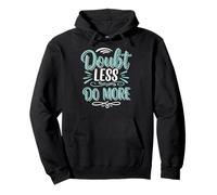 Doubt Less, Do SloganInspirational Motivation Typography Felpa con Cappuccio