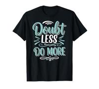 Doubt Less, Do SloganInspirational Motivation Typography Maglietta