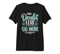 Doubt Less, Do SloganInspirational Motivation Typography Maglietta Premium