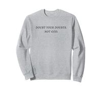 Doubt Your Doubts NOT GOD - Christian Faith Inspirational Felpa