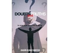 DOUBTS and TRUTHS: The answers are closer than you imagine