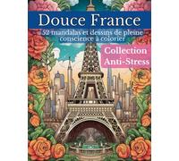 Douce France, 52 mandalas et dessins de pleine conscience à colorier: Collection anti-stress