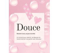 Douce: Revenir à soi, un jour à la fois.