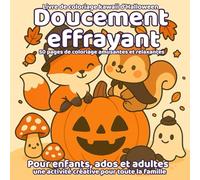 Doucement effrayant - Livre de coloriage kawaii d’Halloween pour enfants, ados et adultes : 50 pages amusantes et relaxantes, activité créative et ... et animaux mignons - activité créative