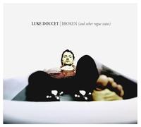 DOUCET, LUKE - BROKEN (AND OTHER ROGUE S