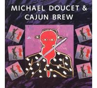 Doucet,Michael & Cajun Brew - Michael Doucet & Cajun Brew
