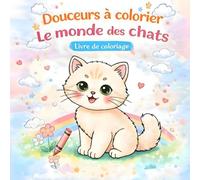 Douceurs à colorier: Le monde des chats
