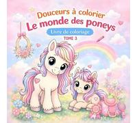 Douceurs à colorier: Le monde des poneys