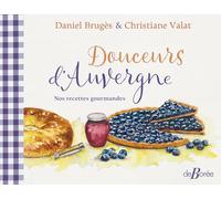 Douceurs d'Auvergne: Nos recettes gourmandes