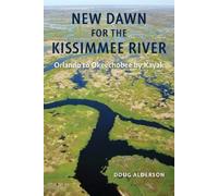 Doug Alderson New Dawn for the Kissimmee River (Tascabile)