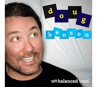 Doug Benson - Unbalanced Load