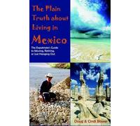 Doug Bower Cynthia M Bower The Plain Truth about Living in Mexico (Tascabile)