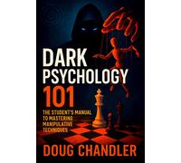 Doug Chandler Dark Psychology 101: The Student’s Manual to Mastering (Tascabile)