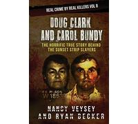 Doug Clark and Carol Bundy: The Horrific True Story Behind the Sunset Strip Slayers