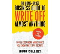 Doug Collins The Home-Based Business Guide to Write Off Almost Anyth (Tascabile)