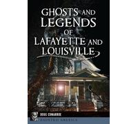 Doug Conarroe Ghosts and Legends of Lafayette and Louisville (Tascabile)
