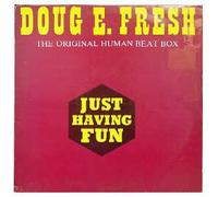 Doug E Fresh / Human Beat Box / Just Having Fun