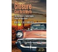 Doug Eastwood Closure Can Be a Myth (Tascabile)