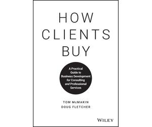 Doug Fletcher Tom McMakin How Clients Buy (Copertina rigida)
