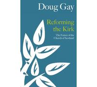 Doug Gay Reforming the Kirk (Tascabile)