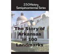 Doug Gelbert The Story of Arkansas in 100 Landmarks (Tascabile)