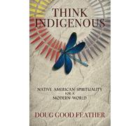 Doug Good Feather Think Indigenous (Tascabile)