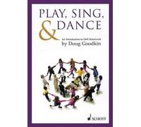 Play, Sing, & Dance: An Introduction to Orff Schulwerk