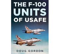 Doug Gordon The F-100 Units of USAFE (Copertina rigida)
