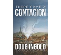 Doug Ingold There Came a Contagion (Tascabile)