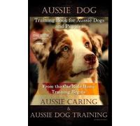 Doug K Naiyn Aussie Dog Training Book for Aussie Dogs and Puppies, B (Tascabile)