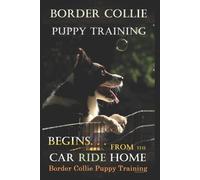 Doug K Naiyn Border Collie Puppy Training Begins. . . From the Car R (Tascabile)