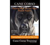 Doug K Naiyn Cane Corso Training Book for Cane Corso Dogs & Puppies (Tascabile)