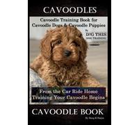 Doug K Naiyn Cavoodles, Cavoodle Training Book for Cavoodle Dogs & C (Tascabile)