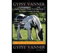 Doug K Naiyn Gypsy Vanner, Gypsy Vanner Horse Training Book for Gyps (Tascabile)