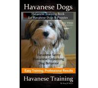 Doug K Naiyn Havanese Dogs, Havanese Training Book for Havanese Dogs (Tascabile)