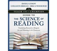 The Teach Like a Champion Guide to the Science of Reading: Translating Research to Reignite Joy and Meaning in the Classroom