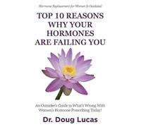 Doug Lucas Lucas Doug Dou Top 10 Reasons Why Your Hormones Are Fail (Tascabile)