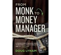 Doug Lynam From Monk to Money Manager (Tascabile)