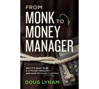Doug Lynam From Monk to Money Manager (Tascabile)
