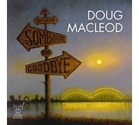 Doug Macleod Between Somewhere and Goodbye (CD) Album