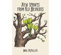 Doug McPhillips New Sprouts from an Old Branches (Tascabile)