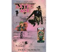Doug Moench Aztec Ace: The Complete Collection (Copertina rigida)