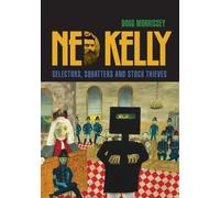 Doug Morrissey Ned Kelly: Selectors, Squatters And Stock Thieves (Tascabile)