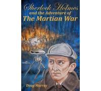 Doug Murray Sherlock Holmes and the adventure of the Martian War (Tascabile)