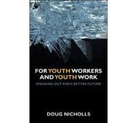 Doug Nicholls For Youth Workers and Youth Work (Copertina rigida)