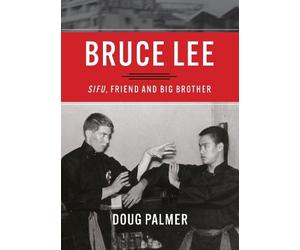 Doug Palmer Bruce Lee: Sifu, Friend and Big Brother (Tascabile)