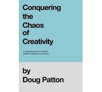 Doug Patton Conquering the Chaos of Creativity (Copertina rigida)