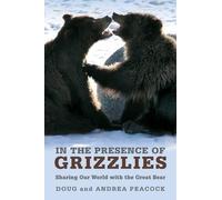 Doug Peacock Andrea Peacock In the Presence of Grizzlies (Tascabile)