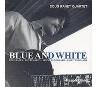 Doug Raney Quartet Blue and White (CD) Album