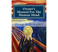 Doug Remington Owner's Manual For The Human Mind (Tascabile)